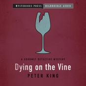 Dying on the Vine by  Peter King audiobook