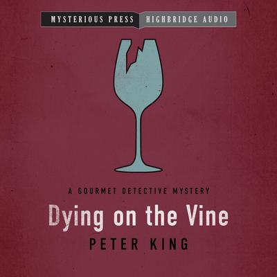 Dying on the Vine by Peter King audiobook