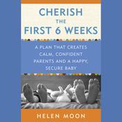 Cherish the First Six Weeks by  Helen Moon audiobook