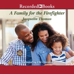 A Family for the Firefighter by Jacquelin Thomas audiobook