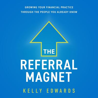 The Referral Magnet by Kelly Edwards audiobook