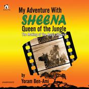 My Adventure with Sheena, Queen of the Jungle by  Yoram Ben-Ami audiobook