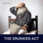 The Drunken Act by  Sadhguru audiobook