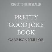 Pretty Good Joke Book by  Garrison Keillor audiobook