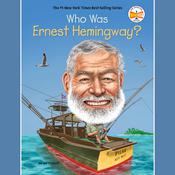 Who Was Ernest Hemingway? by  Jim Gigliotti audiobook