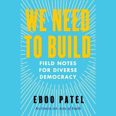 We Need to Build by Eboo Patel audiobook