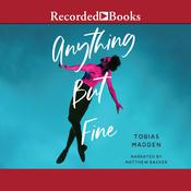 Anything But Fine by  Tobias Madden audiobook