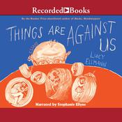 Things Are Against Us by  Lucy Ellmann audiobook