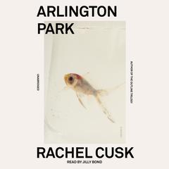 Arlington Park by Rachel Cusk audiobook