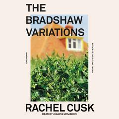 The Bradshaw Variations by Rachel Cusk audiobook