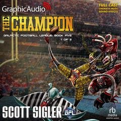 The Champion (1 of 2) [Dramatized Adaptation] by Scott Sigler audiobook
