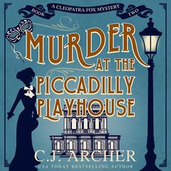 Murder at the Piccadilly Playhouse by C. J. Archer audiobook