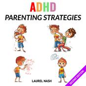 ADHD Parenting Strategies by  Laurel Nash audiobook