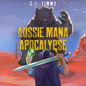 The Aussie Mana Apocalypse by  Christopher James Timms audiobook