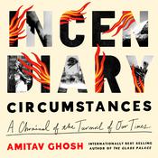 Incendiary Circumstances by  Amitav Ghosh audiobook