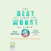 The Best of Times, the Worst of Times by  Dr Paul Behrens audiobook