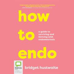 How to Endo by Bridget Hustwaite audiobook