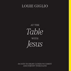 At the Table with Jesus by Louie Giglio audiobook