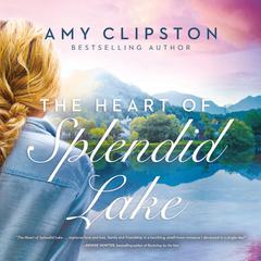 The Heart of Splendid Lake by Amy Clipston audiobook
