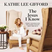 The Jesus I Know by  Kathie Lee Gifford audiobook