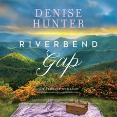 Riverbend Gap by Denise Hunter audiobook