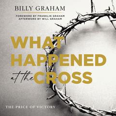 What Happened at the Cross by Billy Graham audiobook