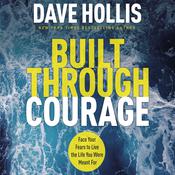 Built Through Courage by  Dave Hollis audiobook