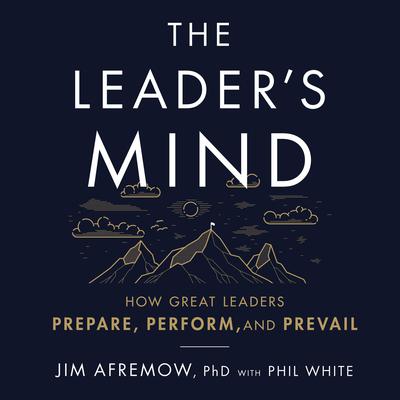 The Leader's Mind by Jim Afremow audiobook