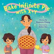 Bake Infinite Pie with X + Y by  Eugenia Cheng audiobook