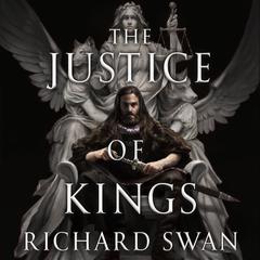 The Justice of Kings by Richard Swan audiobook