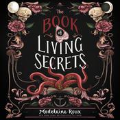 The Book of Living Secrets by  Madeleine Roux audiobook