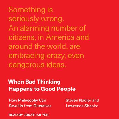When Bad Thinking Happens to Good People by Steven Nadler audiobook