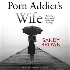 Porn Addict’s Wife by Sandy Brown audiobook