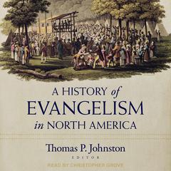 A History of Evangelism in North America by Thomas Johnston audiobook