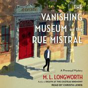 The Vanishing Museum on the Rue Mistral by  M. L. Longworth audiobook