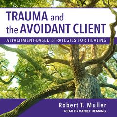 Trauma and the Avoidant Client by Robert T. Muller audiobook
