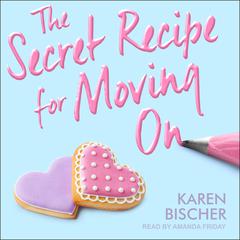 The Secret Recipe for Moving On by Karen Bischer audiobook