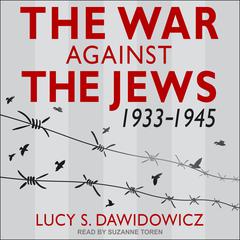 The War Against the Jews by Lucy S. Dawidowicz audiobook