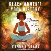 Black Women's Yoga History by  Stephanie Y. Evans audiobook