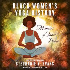Black Women's Yoga History by Stephanie Y. Evans audiobook