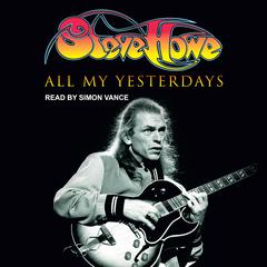 All My Yesterdays by Steve Howe audiobook