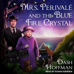 Mrs. Perivale and the Blue Fire Crystal by Dash Hoffman audiobook