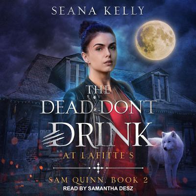 The Dead Don’t Drink at Lafitte's by Seana Kelly audiobook
