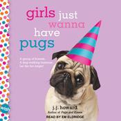 Girls Just Wanna Have Pugs by  J.J. Howard audiobook