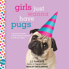 Girls Just Wanna Have Pugs by J.J. Howard audiobook