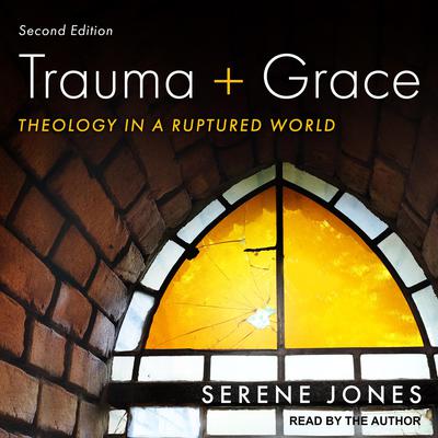 Trauma and Grace, Second Edition by Serene Jones audiobook
