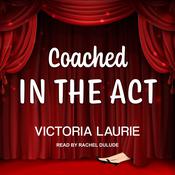 Coached in the Act by  Victoria Laurie audiobook
