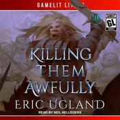 Killing Them Awfully by  Eric Ugland audiobook