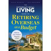 The International Living Guide to Retiring Overseas on a Budget by  Suzan Haskins audiobook