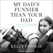 My Dad's Funnier Than Your Dad by  Kelly Conway audiobook